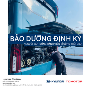 NGƯỜI BẠN ĐỒNG HÀNH - BỀN BỈ CÙNG THỜI GIAN: BÍ QUYẾT BẢO DƯỠNG ĐỊNH KỲ TẠI HYUNDAI PHÚ LÂM